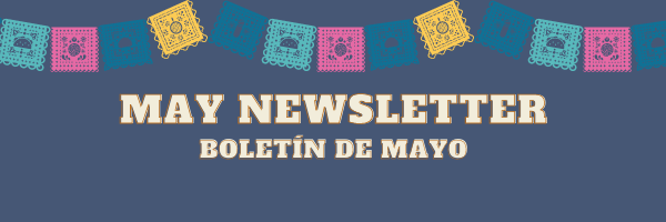 May Newsletter - boletín de mayo