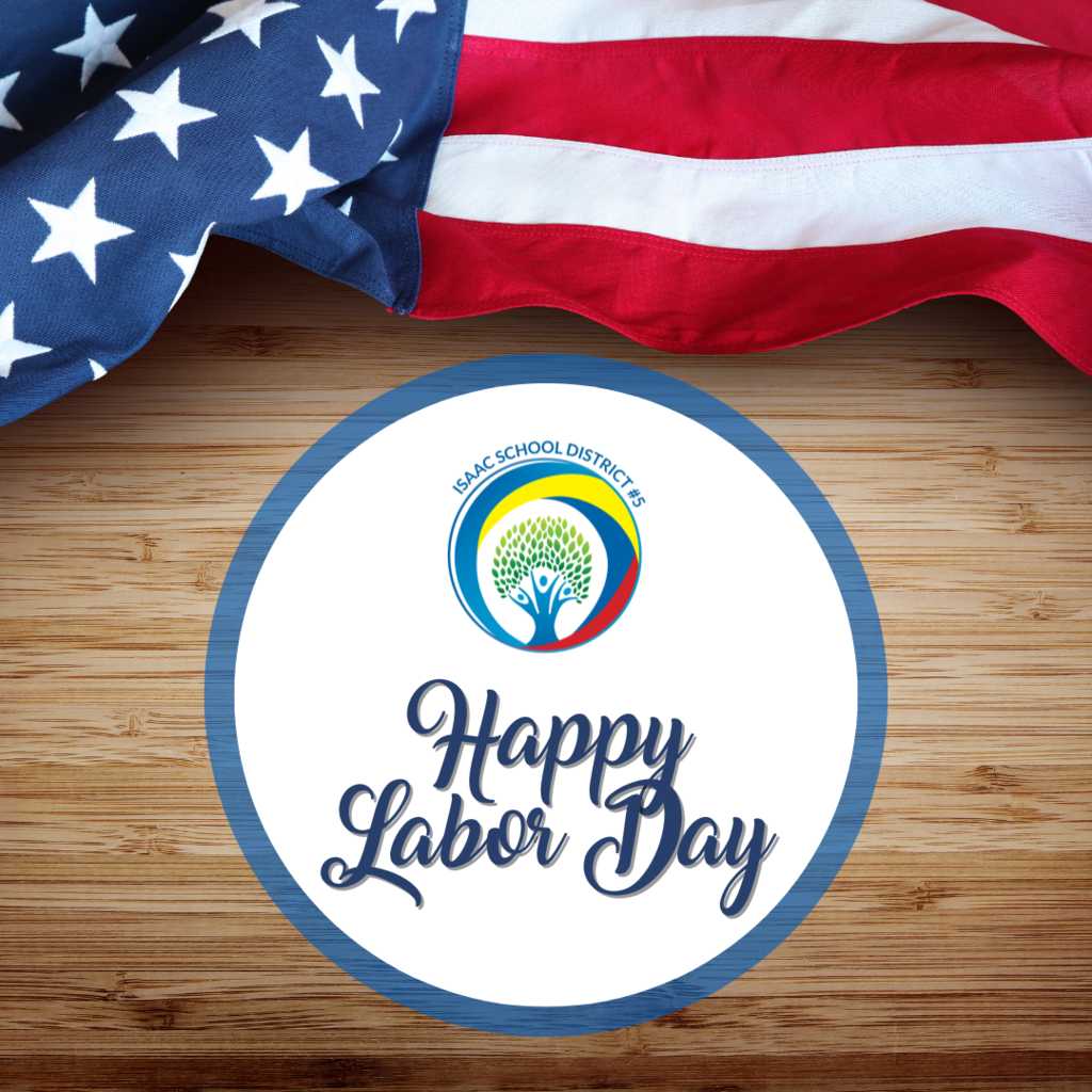 Happy Labor Day to our Isaac Staff, Families and Community. Thank you to all of our Isaac Staff for their contribution to our community.