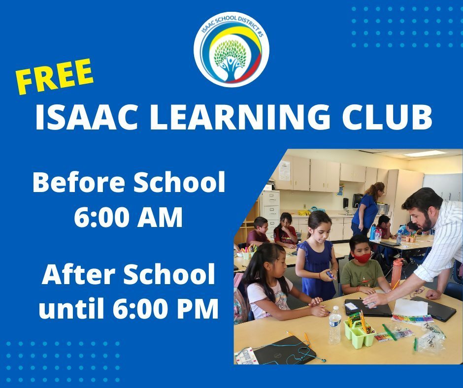 Free Isaac Learning Club hosted before school starting at 6:00 am and after school until 6:00 pm.