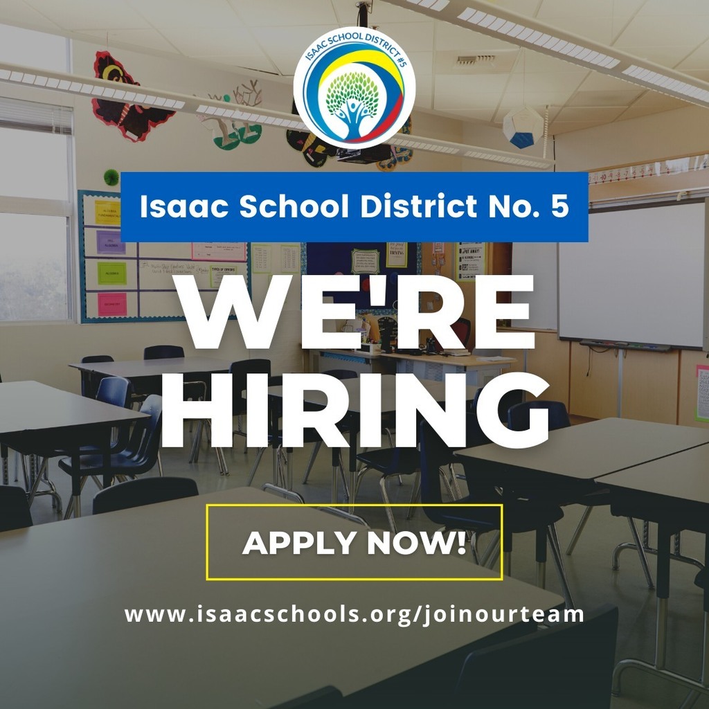 Isaac School District. No. 5 We're Hiring Apply now! www.isaacschools.org/joinourteam