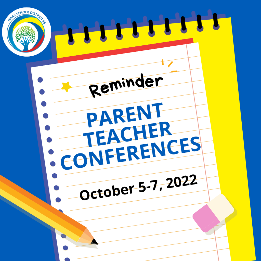 Reminder Parent Teacher Conferences October 5-7, 2022.