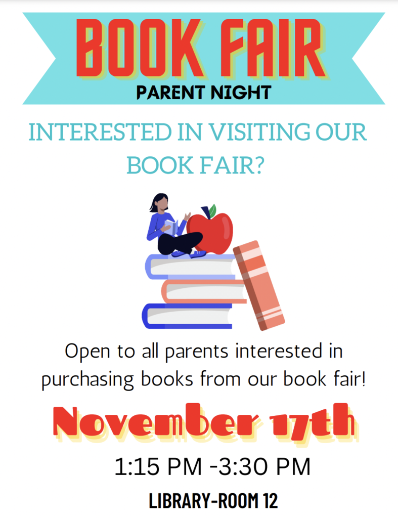 Book Fair Parent Night. Interested in visiting our book fair? Open to all parents interested in purchasing books from our book fair! November 17th 1:15 pm - 3:30 pm Library - Room 12