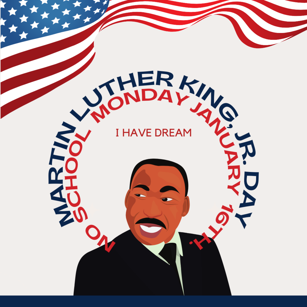 No school on Monday, January 16th to observe Martin Luther King, Jr. Day.
