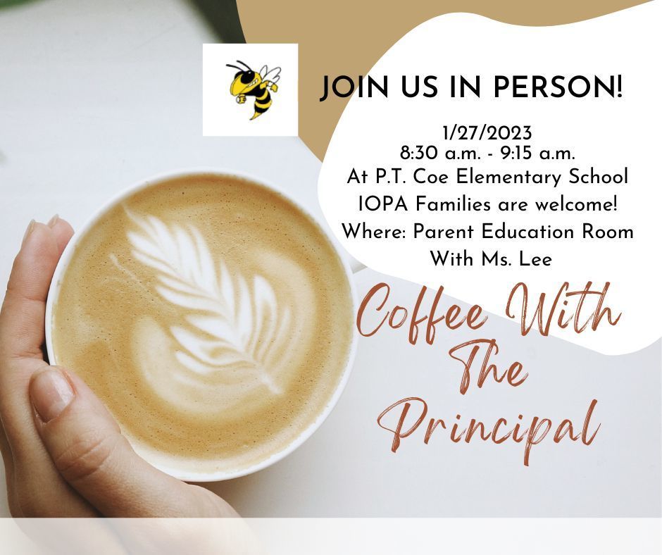 Invite to coffee with the principal for Friday, January 26th at 8:30 a.m. at PT Coe Elementary School.