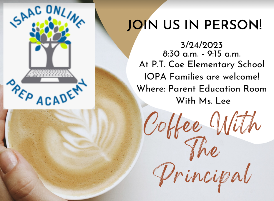 Picture of a cup of coffee with invite for IOPA families to join the school in Coffee with the principal on March 24th at PT Coe at 8:30 a.m.