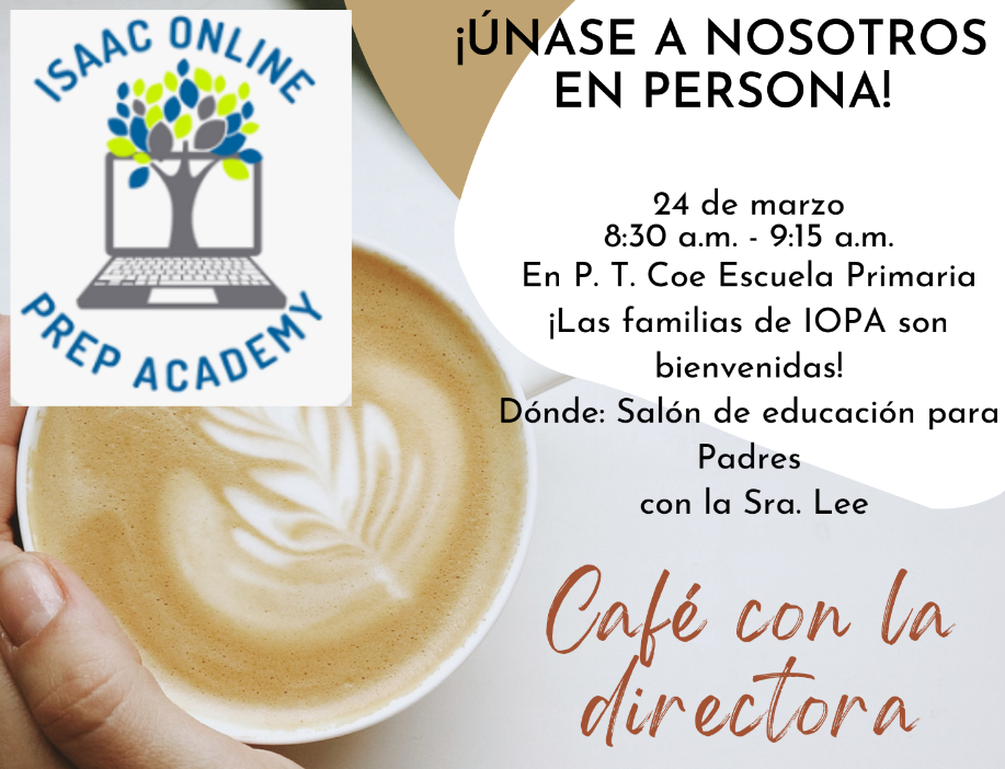 Picture of a cup of coffee with invite for IOPA families to join the school in Coffee with the principal on March 24th at PT Coe at 8:30 a.m.